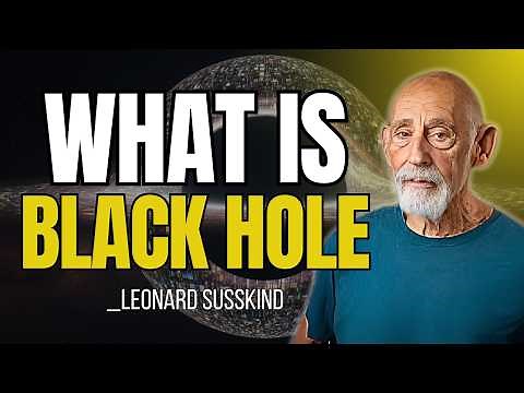 What Is a Black Hole, Truly? | Leonard Susskind