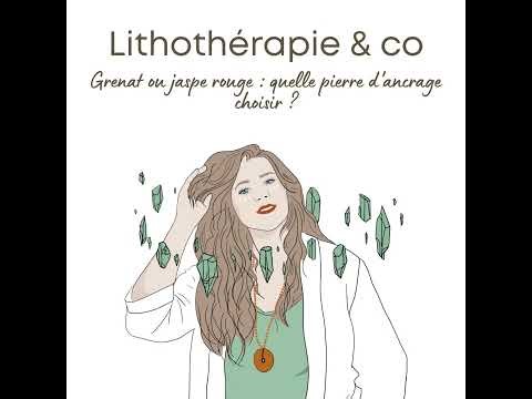 244 - Grenat ou jaspe rouge : quelle pierre d'ancrage choisir ?