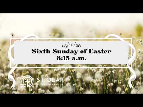 Sixth Sunday of Easter May 10, 2026 @ 8:15 AM | St. Olaf