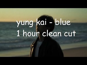 Blue - yung kai (1 hour clean cut version)