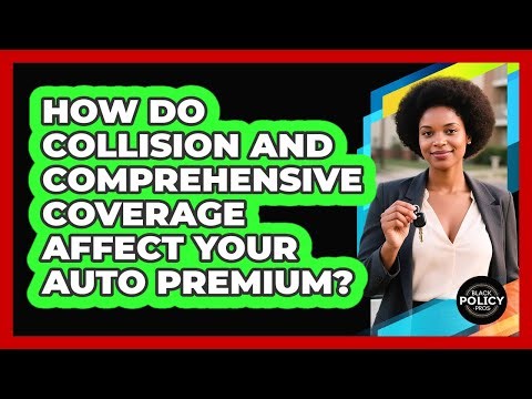 How Do Collision And Comprehensive Coverage Affect Your Auto Premium? - Black Policy Pros