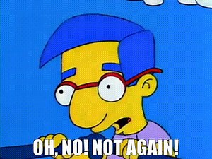 Oh, no! Not again!