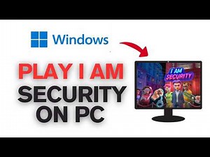 How To Play I Am Security On Pc | Full Guide (2025)