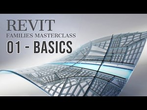 Revit Families Masterclass: 01 - Basics