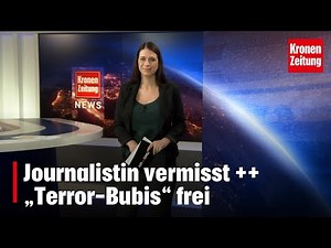 Journalistin vermisst ++ „Terror-Bubis“ frei | krone.tv NEWS