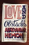 Aleksandar Hemon's Love and Obstacles.
