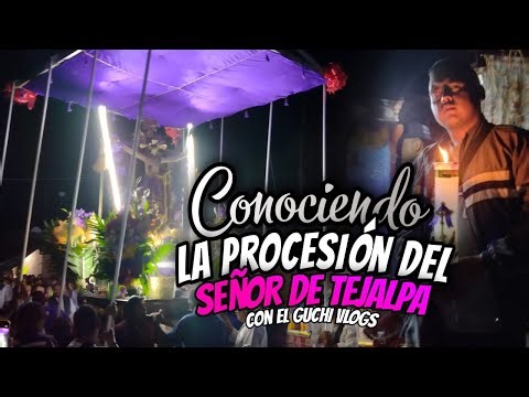 Conociendo La Procesión del Señor de Tejalpa