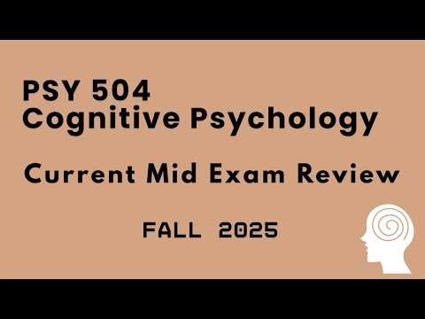 PSY 504 - Cognitive Psychology | Mid Term Exam Review | Fall 2025
