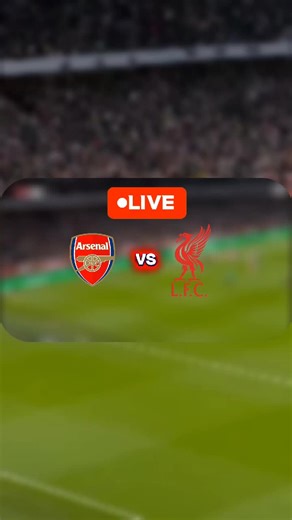Arsenal vs Liverpool Live Match Coverage