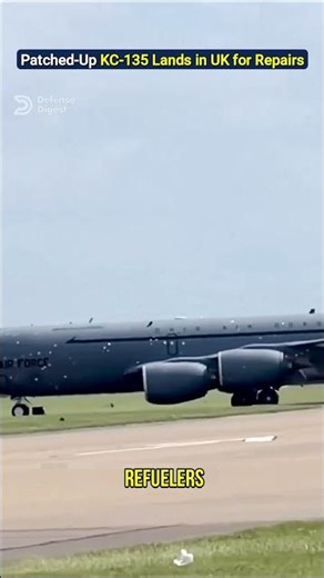 Patched-Up KC 135 Lands in UK for Repairs!
