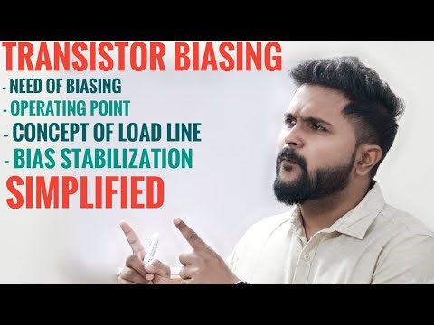 Transistor Biasing | Need of Biasing, Operating Point, Concept of Load Line, Bias Stabilisation |