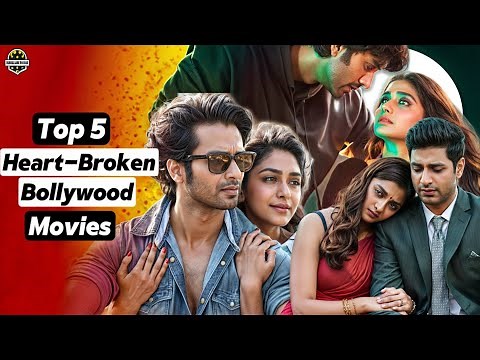 Top 5 Bollywood Sad Romantic Love Story Movies | Heart Broken Love stories