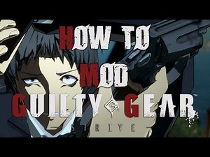 How to Mod Guilty Gear Strive