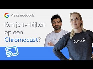 Kun je tv-kijken op een Chromecast? - Vraag het Google