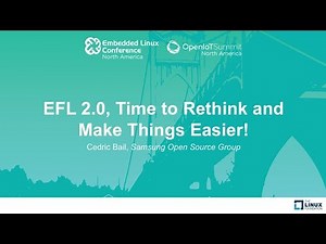 EFL 2.0, Time to Rethink and Make Things Easier! - Cedric Bail, Samsung Open Source Group