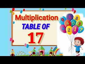 Learn Multiplication Tables Of Seventeen | 17×1=17 | 17 Times Table | Kid's learning videos, tables