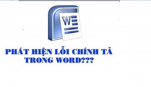 Cách kiểm tra lỗi chính tả trong Word nhanh chỉ mất vài giây