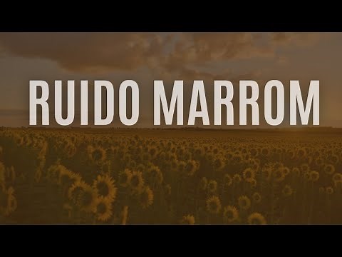 Foco e Concentração: Ruido Marrom Para Estudar e Relaxar 🎶✨