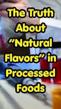The Truth About “Natural Flavors” in Processed Foods #foodfacts