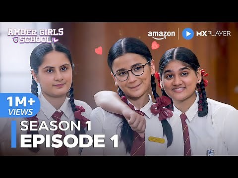 Amber Girls School Season 1 Episode 1 | New Teen Comedy Romance Drama 2024 | Amazon MX Player