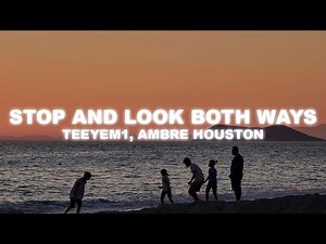 teeyem1, Ambr’e Houston - Stop And Wait Look Both Ways (Ms Houston Street Safety Remix) Lyrics