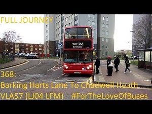 FULL JOURNEY | London Bus Route 368: Barking to Chadwell Heath | VLA57 (LJ04 LFM)