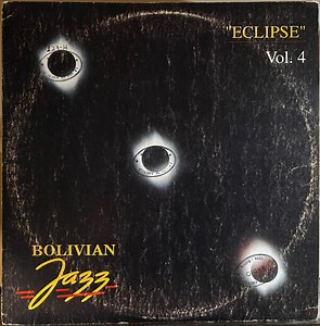 Bolivian Jazz - "ECLIPSE" Vol.4