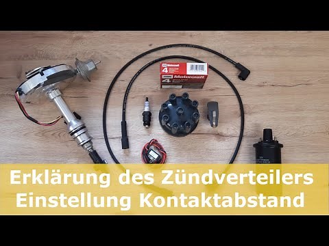 Zündung Teil 1- Einstellung des Unterbrecherkontakt und des Zündzeitpunkt, Aufbau des Zündverteilers