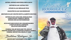 The Lord is my Sheppard, I lack nothing. He makes me lie down in green pastures, He leads me beside quiet waters, He refreshes my soul. ~ Psalm 23:1-3 It is with heavy hearts that we share the sad news of the passing of our beloved Bartolome Rodriguez Jr. who departed from this world on June 2nd 2024. With deep sorrow and immense gratitude for a life well lived, we remember the extraordinary journey of a soul who touched our lives in countless ways. He is Predeceased by his Parents: Bartolome Sr
