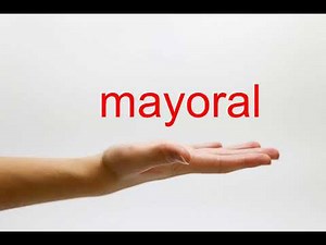 How to Pronounce mayoral - American English