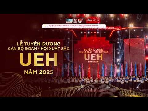 TUYÊN DƯƠNG CÁN BỘ ĐOÀN - HỘI XUẤT SẮC NĂM 2025 | UEH YOUTH FESTIVAL 2026