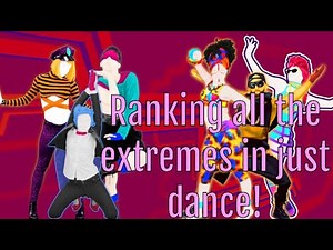 Ranking all the extremes in Just Dance!