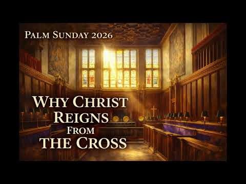 Palm Sunday Explained: Why Christ Reigns from the Cross | Anglican Sermon 2026