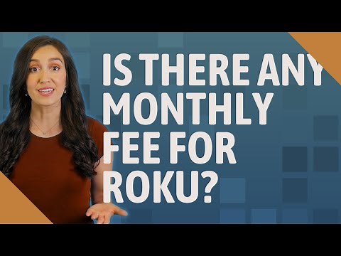 Is there any monthly fee for Roku?