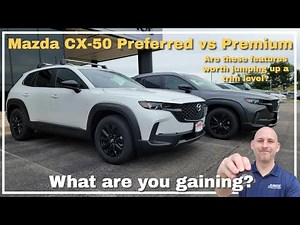 2024 Mazda CX-50 Preferred vs Premium, what features are you gaining