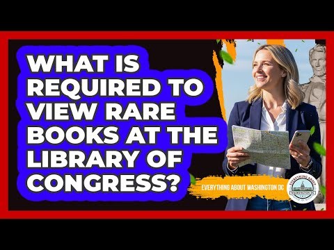 What Is Required To View Rare Books At The Library Of Congress?