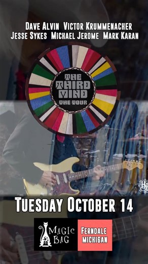 Detroit, MI !!! THE THIRD MIND - LIVE featuring Dave Alvin, Jesse Sykes, Victor Krummenacher, Michael Jerome, Mark Karan will be playing The Magic Bag in Ferndale - October 14th with special guest Sisters Of Your Sunshine Vapor! See you there !! Tickets: https://www.themagicbag.com/concerts-magicbag/the-third-mind-hide-october-14-2025-hide "Can't-miss concert" - Chicago Tribune “... they may just be the coolest jam band out there right now.” -Glide Magazine “Psychedelic rock that will blow your 