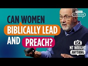 What does the Bible actually say about women preaching and teaching? Tom NT Wright explains