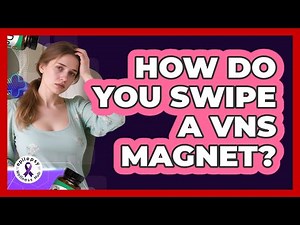 How Do You Swipe A VNS Magnet?
