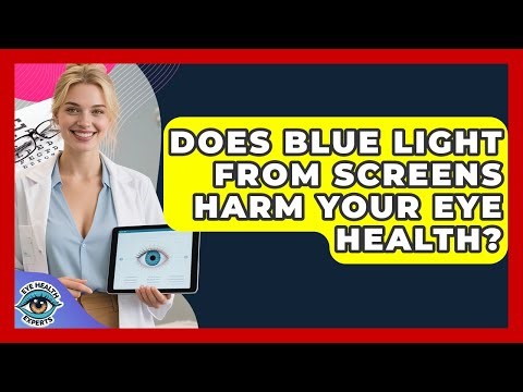 Does Blue Light From Screens Harm Your Eye Health? - Eye Health Experts