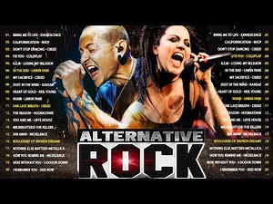 Linkin park, Creed, AudioSlave, Nickelback, Coldplay, Evanescence Alternative Rock Of The 90s 2000s