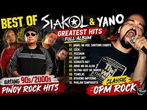 🎸 Best of Siakol & Yano Greatest Hits Full Album💥Batang 90s/2000s Pinoy Rock Hits 🎶 Classic OPM Rock