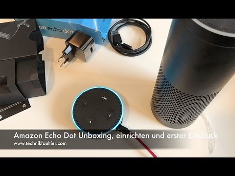 Amazon Echo Dot Unboxing, einrichten und erster Eindruck