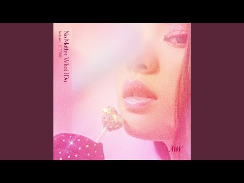 No Matter What I Do (feat. JE T’AIME)