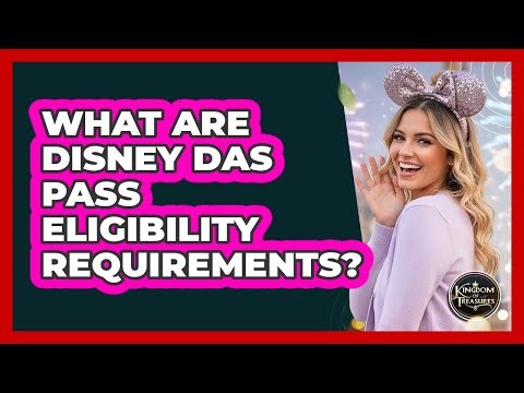 What Are Disney DAS Pass Eligibility Requirements?