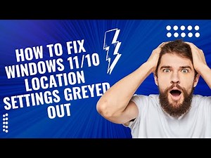 How To Fix Windows 11/10 Location Settings Greyed Out