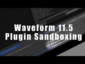 Waveform 11.5 - Explaining Plugin Sandboxing