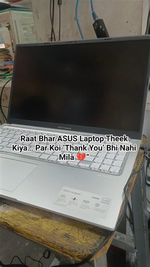 Raat Bhar ASUS Laptop Theek Kiya… Par Koi ‘Thank You’ Bhi Nahi Mila 💔”