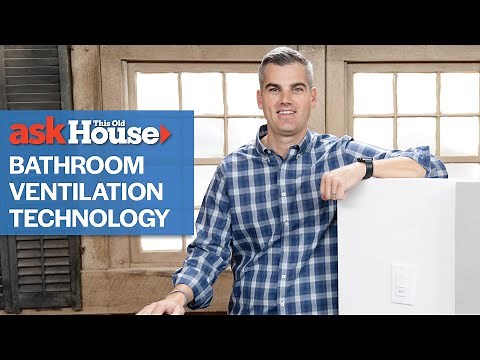 Understanding Bathroom Ventilation Technology | Ask This Old House