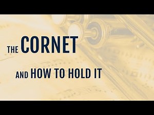 The Cornet and How to Hold It